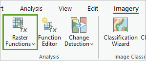 Raster Functions in the Analysis group on the Imagery tab