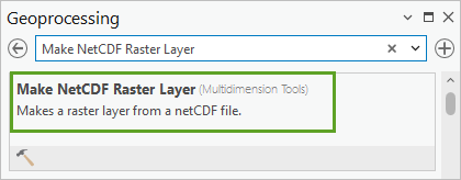 Search and open the Make NetCDF Raster Layer tool