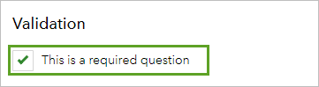 This is a required question checked under Validation