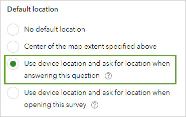 Use device location and ask for location when answering this question under Default location