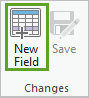 New Field in the Changes group on the Fields tab