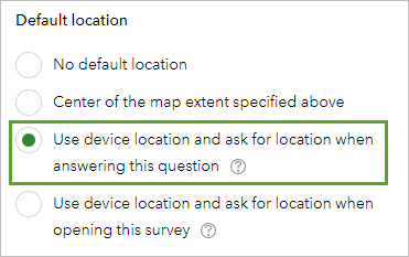 Opción Utilizar la ubicación del dispositivo y solicitar la ubicación cuando responda esta pregunta en Ubicación predeterminada