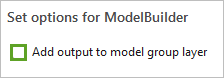 Option Add output to model group layer (Ajouter la sortie à la couche de groupe de modèle) désactivée