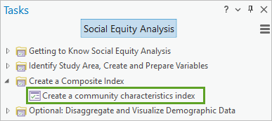 Tâche Create a community characteristics index (Créer un indice des caractéristiques d’une communauté) sous le dossier Create a Composite Index (Créer un indice composite) dans la fenêtre Social Equity Analysis Tasks (Tâches d’analyse d’égalité sociale)